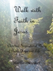 Image for Walk With Faith in Jesus: Christian Inspirational Poetry of Faith, Hope, and Life