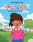 Image for Ray Of Light : A Little Girl&#39;s Journey
