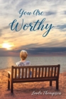 Image for You Are Worthy : A Journey From Despair To Hope