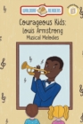 Image for Louis Armstrong : Musical Melodies The Courageous Kids Series