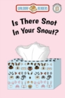 Image for Is There Snot in Your Snout?