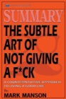 Image for Summary : The Subtle Art of Not Giving a F*ck: A Counterintuitive Approach to Living a Good Life