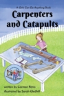 Image for Carpenters and Catapults : A Girls Can Do Anything Book