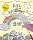 Image for Love Is Like a Rainbow : Just Add Water