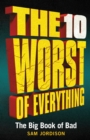 Image for The 10 Worst of Everything : The Big Book of Bad