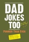 Image for Dad Jokes Too: Punnier Than Ever