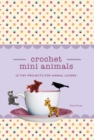Image for Crochet Mini Animals: 12 Tiny Projects for Animal Lovers