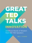 Image for Great TED Talks: Innovation : An Unofficial Guide with Words of Wisdom from 100 TED Speakers