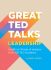 Image for Great TED Talks: Leadership : An Unofficial Guide with Words of Wisdom from 100 TED Speakers