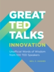 Image for Great TED Talks: Innovation: An Unofficial Guide With Words of Wisdom from 100 TED Speakers