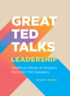 Image for Great TED Talks: Leadership: An Unofficial Guide With Words of Wisdom from 100 TED Speakers