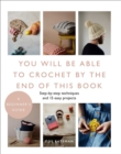 Image for You Will Be Able to Crochet by the End of This Book