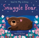Image for You&#39;re My Little Snuggle Bear