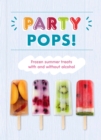 Image for Party pops!: frozen summer treats with and without alcohol
