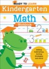 Image for Ready to Learn: Kindergarten Math Workbook : Adding, Subtracting, Sorting Strategies, and More!