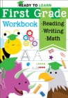 Image for Ready to Learn: First Grade Workbook : Fractions, Measurement, Telling Time, Descriptive Writing, Sight Words, and More!