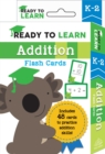 Image for Ready to Learn: K-2 Addition Flash Cards