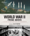 Image for World War II From Above : A History in Maps and Satellite Photographs