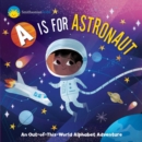 Image for Smithsonian Kids: A is for Astronaut : An Out-of-This-World Alphabet Adventure