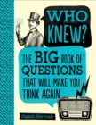 Image for Who Knew? : The Big Book of Questions That Will Make You Think Again