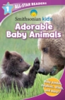 Image for Smithsonian Kids All-Star Readers: Adorable Baby Animals Pre-Level 1 (Library Binding)