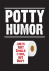 Image for Potty Humor: Jokes That Should Stink, But Don&#39;t
