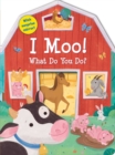 Image for I Moo! What Do You Do?