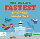 Image for The World&#39;s Fastest Machines Coloring Book 7 Year Old