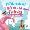 Image for Whimsical Unicorns and Fairies Coloring Book Girls