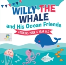 Image for Willy the Whale and His Ocean Friends - Coloring Book 6 Year Old