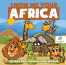 Image for Show Me Your Africa Coloring Book for Educational Purposes