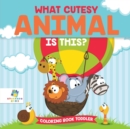 Image for What Cutesy Animal is This? Coloring Book Toddler