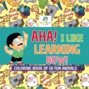 Image for Aha! I Like Learning Now! Coloring Book of 50 Fun Animals