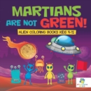 Image for Martians Are Not Green! - Alien Coloring Books Kids 9-12