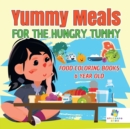 Image for Yummy Meals for the Hungry Tummy Food Coloring Books 6 Year Old