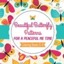 Image for Beautiful Butterfly Patterns for a Peaceful Me Time - Coloring Books 6-8