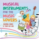 Image for Musical Instruments for the Music Lovers - Coloring Books 6 Year Old Girl