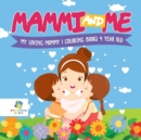 Image for Mammi and Me My Loving Mommy Coloring Books 4 Year Old