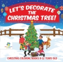 Image for Let&#39;s Decorate the Christmas Tree! Christmas Coloring Books 8-12 Years Old