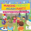 Image for Making Friends Again Party - The Kindergarten Coloring Book of Best Friends
