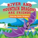 Image for River and Mountain Dragons are Friends Coloring Books Dragons