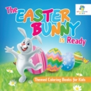 Image for The Easter Bunny is Ready Themed Coloring Books for Kids