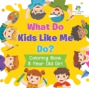 Image for What Do Kids Like Me Do? Coloring Book 8 Year Old Girl