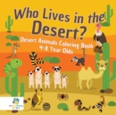 Image for Who Lives in the Desert? Desert Animals Coloring Book 4-8 Year Olds