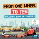 Image for From One Wheel to Ten Coloring Book of Vehicles