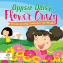 Image for Oppsie Daisy, Flower Crazy The Colors of Spring Coloring for 5 Year Old Girls