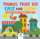 Image for Things That Go Fast and Slow Coloring for Toddlers Age 2