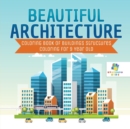 Image for Beautiful Architecture - Coloring Book of Buildings Structures - Coloring for 9 Year Old