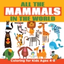 Image for All the Mammals in the World Coloring for Kids Ages 4-8