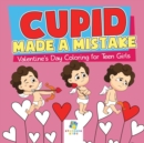 Image for Cupid Made a Mistake Valentine&#39;s Day Coloring for Teen Girls
